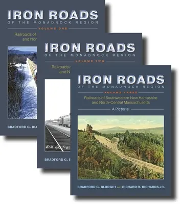 Les routes de fer de la région de Monadnock : Les chemins de fer du sud-ouest du New Hampshire et du centre-nord du Massachusetts : Volumes I-III - Iron Roads of the Monadnock Region: Railroads of Southwestern New Hampshire and North-Central Massachusetts: Volumes I-III