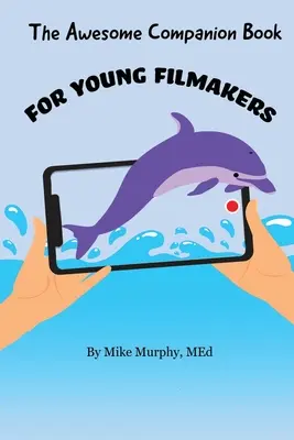 The Awesome Companion Book for Young Filmmakers (en anglais) - The Awesome Companion Book for Young Filmmakers