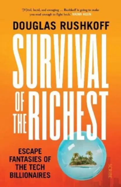 La survie des plus riches - les fantasmes d'évasion des milliardaires de la technologie - Survival of the Richest - escape fantasies of the tech billionaires