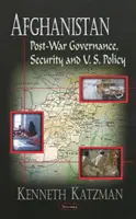 Afghanistan - Gouvernance d'après-guerre, sécurité et politique américaine - Afghanistan - Post-War Governance, Security, & U.S. Policy