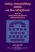 Utiliser les compétences de conseil au téléphone et dans la communication assistée par ordinateur - Using Counselling Skills on the Telephone and in Computer-mediated Communication