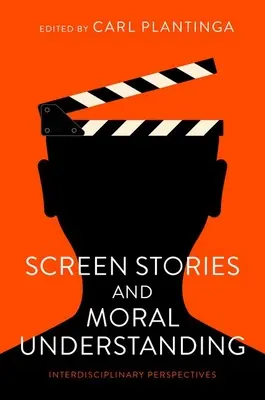 Histoires d'écran et compréhension morale : Perspectives interdisciplinaires - Screen Stories and Moral Understanding: Interdisciplinary Perspectives
