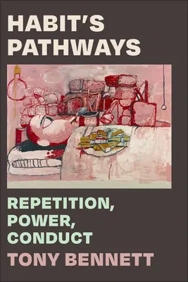 Les chemins de l'habitude : Répétition, pouvoir, conduite - Habit's Pathways: Repetition, Power, Conduct