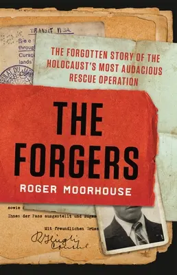 Les Faussaires : L'histoire oubliée de l'opération de sauvetage la plus audacieuse de l'Holocauste - The Forgers: The Forgotten Story of the Holocaust's Most Audacious Rescue Operation