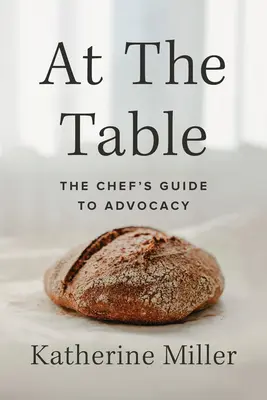 À table : Le guide du chef pour la défense des intérêts - At the Table: The Chef's Guide to Advocacy