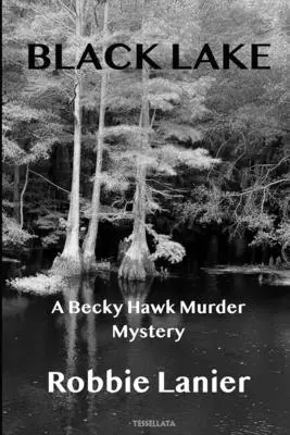 Black Lake : Un meurtre mystérieux de Becky Hawk - Black Lake: A Becky Hawk Murder Mystery