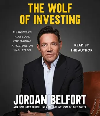 Le loup de l'investissement : Mon manuel d'initié pour faire fortune à Wall Street - The Wolf of Investing: My Insider's Playbook for Making a Fortune on Wall Street