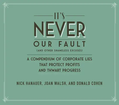 Corporate Bullsh*t : Exposer les mensonges et les demi-vérités qui protègent le profit, le pouvoir et la richesse en Amérique - Corporate Bullsh*t: Exposing the Lies and Half-Truths That Protect Profit, Power, and Wealth in America