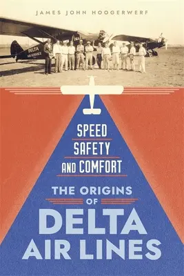 Vitesse, sécurité et confort : Les origines de Delta Air Lines - Speed, Safety, and Comfort: The Origins of Delta Air Lines