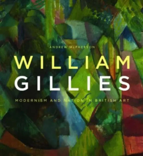 William Gillies : Modernisme et nation dans l'art britannique - William Gillies: Modernism and Nation in British Art