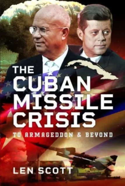 La crise des missiles de Cuba : Jusqu'à l'Armageddon et au-delà - The Cuban Missile Crisis: To Armageddon and Beyond