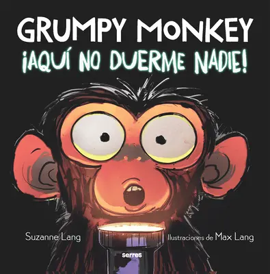 Le singe grincheux : Aqu No Duerme Nadie ! / Le singe grincheux est debout toute la nuit - Grumpy Monkey: Aqu No Duerme Nadie! / Grumpy Monkey Up All Night