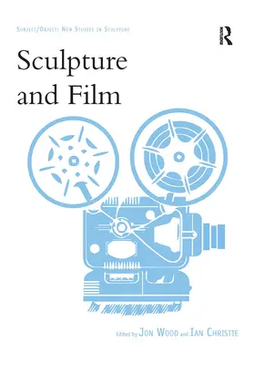 Sculpture et film - Sculpture and Film