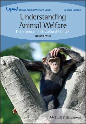 Comprendre le bien-être des animaux - La science dans son contexte culturel (Fraser David (University of British Columbia Canada)) - Understanding Animal Welfare - The Science in its Cultural Context (Fraser David (University of British Columbia Canada))