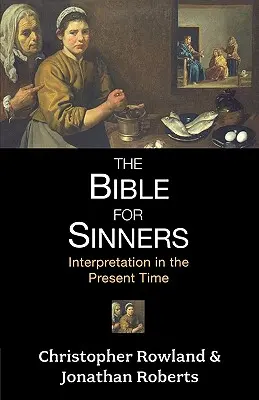 La Bible pour les pécheurs - Interprétation dans le temps présent - Bible for Sinners, The - Interpretation in the Present Time