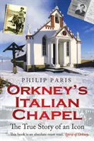 La chapelle italienne des Orcades - L'histoire vraie d'une icône - Orkney's Italian Chapel - The True Story of an Icon