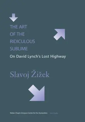 L'art du sublime ridicule : Lost Highway de David Lynch - The Art of the Ridiculous Sublime: On David Lynch's Lost Highway