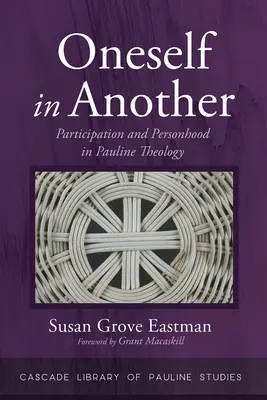 Oneself in Another : Participation et personnalité dans la théologie paulinienne - Oneself in Another: Participation and Personhood in Pauline Theology