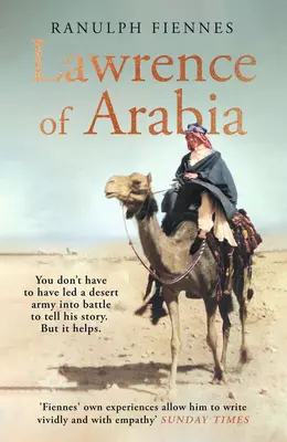 Lawrence d'Arabie - Un regard approfondi sur la vie d'une légende du XXe siècle - Lawrence of Arabia - An in-depth glance at the life of a 20th Century legend