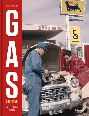 Les stations-service : Une histoire illustrée - Gas Stations: An Illustrated History