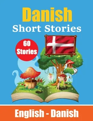 Histoires courtes en danois Anglais et histoires danoises côte à côte : Apprendre la langue danoise à travers des histoires courtes adaptées aux enfants - Short Stories in Danish English and Danish Stories Side by Side: Learn Danish Language Through Short Stories Suitable for Children