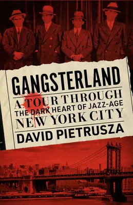 Gangsterland : Un voyage au cœur des ténèbres de la ville de New York à l'époque du jazz - Gangsterland: A Tour Through the Dark Heart of Jazz-Age New York City