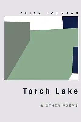 Torch Lake et autres poèmes - Torch Lake & Other Poems