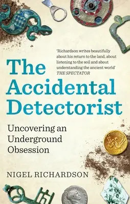 Le Détecteur accidentel : La découverte d'une obsession souterraine - The Accidental Detectorist: Uncovering an Underground Obsession