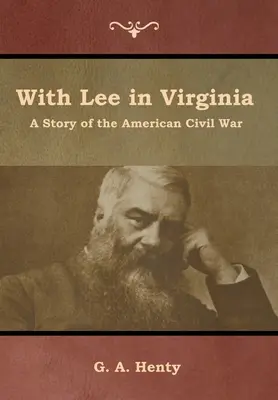 Avec Lee en Virginie : Une histoire de la guerre civile américaine - With Lee in Virginia: A Story of the American Civil War