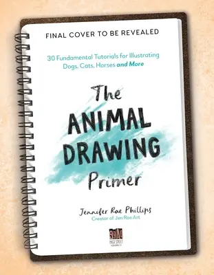 L'abécédaire du dessin animalier : Tutoriels fondamentaux pour illustrer les chiens, les chats, les chevaux, etc. - The Animal Drawing Primer: Fundamental Tutorials for Illustrating Dogs, Cats, Horses and More