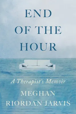 La fin de l'heure : Les mémoires d'un thérapeute - End of the Hour: A Therapist's Memoir