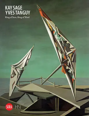 Kay Sage et Yves Tanguy : Anneau de fer, anneau de laine - Kay Sage and Yves Tanguy: Ring of Iron, Ring of Wool