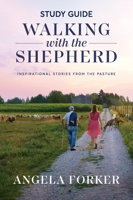 Guide d'étude Walking with the Shepherd : Histoires inspirées des pâturages - Walking with the Shepherd Study Guide: Inspirational stories from the pasture
