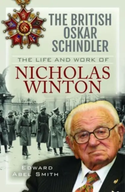 L'Oskar Schindler britannique : La vie et l'œuvre de Nicholas Winton - The British Oskar Schindler: The Life and Work of Nicholas Winton