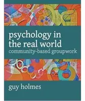 La psychologie dans le monde réel - Travail de groupe basé sur la communauté - Psychology in the Real World - Community-based Groupwork