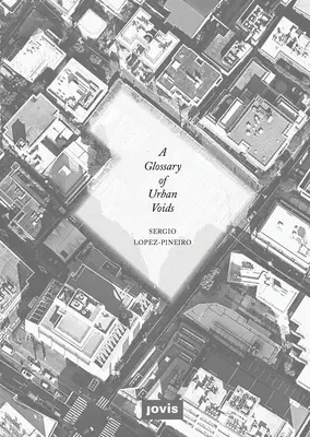 Un glossaire des vides urbains - A Glossary of Urban Voids