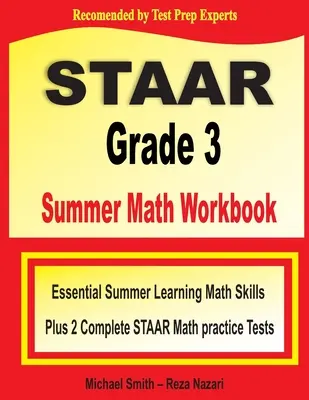 STAAR Grade 3 Summer Math Workbook : Essential Summer Learning Math Skills plus Two Complete STAAR Math Practice Tests - STAAR Grade 3 Summer Math Workbook: Essential Summer Learning Math Skills plus Two Complete STAAR Math Practice Tests