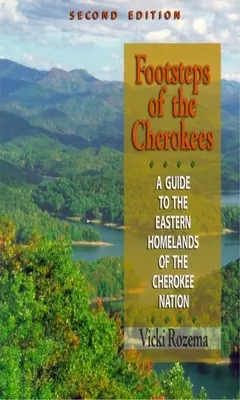 Les pas des Cherokees : Un guide des terres d'origine orientales de la nation cherokee - Footsteps of the Cherokees: A Guide to the Eastern Homelands of the Cherokee Nation