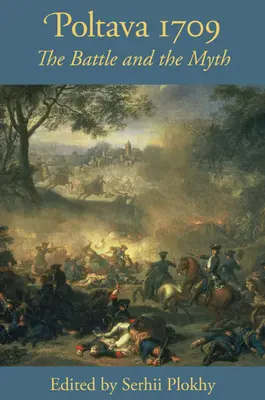 Poltava 1709 - La bataille et le mythe - Poltava 1709 - The Battle and the Myth