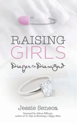 Élever des filles : De la couche au diamant - Raising Girls: From Diaper to Diamond