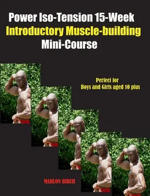 Mini-cours d'introduction à la musculation Power Iso-Tension 15 semaines - Power Iso-Tension 15 Week Muscle-building introductory Mini-Course