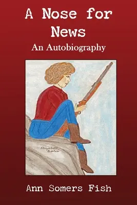 Un nez pour les nouvelles, une autobiographie - A Nose for News, An Autobiography