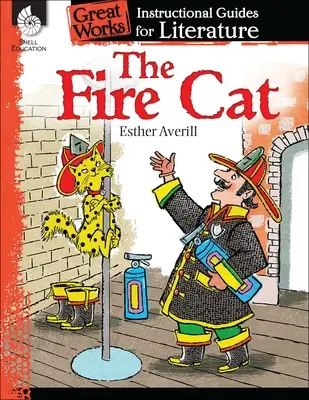 The Fire Cat : An Instructional Guide for Literature (Le chat de feu : un guide pédagogique pour la littérature) - The Fire Cat: An Instructional Guide for Literature