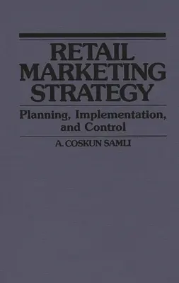 Stratégie de marketing de détail : Planification, mise en œuvre et contrôle - Retail Marketing Strategy: Planning, Implementation, and Control