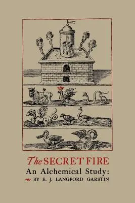 Le feu secret : Une étude alchimique - The Secret Fire: An Alchemical Study