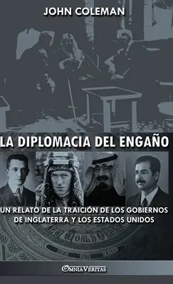 La diplomacia del engao : un relato de la traicin de los gobiernos de Inglaterra y los Estados Unidos - La diplomacia del engao: un relato de la traicin de los gobiernos de Inglaterra y los Estados Unidos