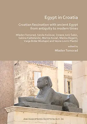 L'Égypte en Croatie : La fascination croate pour l'Égypte ancienne, de l'Antiquité aux temps modernes - Egypt in Croatia: Croatian Fascination with Ancient Egypt from Antiquity to Modern Times