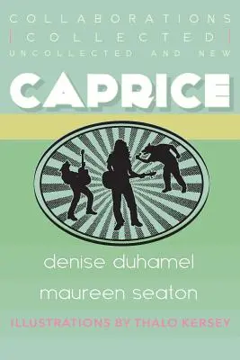 Caprice : Collected, Uncollected, & New Collaborations - Caprice: Collected, Uncollected, & New Collaborations