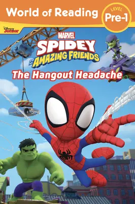 Le monde de la lecture : Spidey et ses incroyables amis : Le mal de tête du Hangout - World of Reading: Spidey and His Amazing Friends: The Hangout Headache