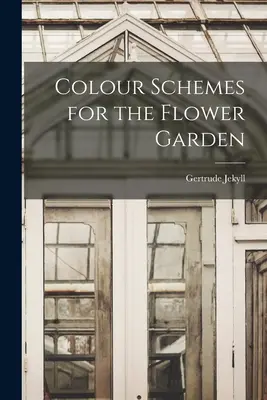 Schémas de couleurs pour le jardin de fleurs - Colour Schemes for the Flower Garden